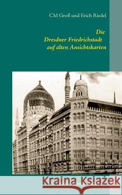 Die Dresdner Friedrichstadt auf alten Ansichtskarten: historischer Reiseführer Groß, C. M. 9783738604566 Books on Demand