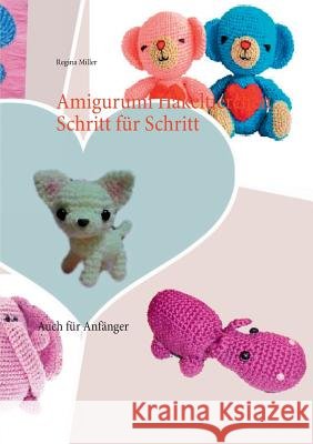 Amigurumi Häkeltierchen Schritt für Schritt: Auch für Anfänger Miller, Regina 9783738605518 Books on Demand
