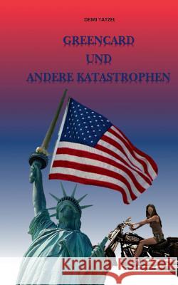 Greencard und andere Katastrophen Demi Tatzel 9783738607055 Books on Demand