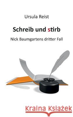 Schreib und stirb: Nick Baumgartens dritter Fall Ursula Reist 9783738607680 Books on Demand