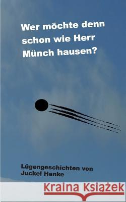 Wer möchte denn schon wie Herr Münch hausen? Juckel Henke 9783738608090 Books on Demand