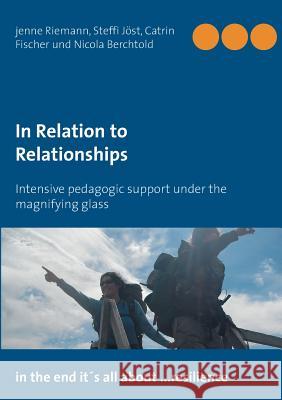 In Relation to Relationships: Intensive pedagogic support under the magnifying glass Jöst, Steffi 9783738608595