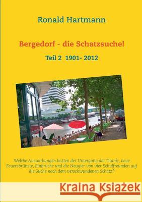 Bergedorf - die Schatzsuche 2!: Teil 2 1901- 2012 Hartmann, Ronald 9783738608625 Books on Demand