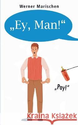 Ey, Man! Werner Marischen 9783738609820 Books on Demand