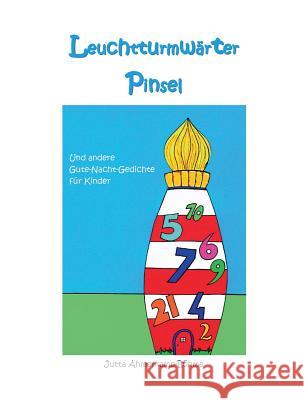 Leuchtturmwärter Pinsel: Und andere Gute-Nacht-Gedichte für Kinder Ahmerkamp-Böhme, Jutta 9783738610291 Books on Demand