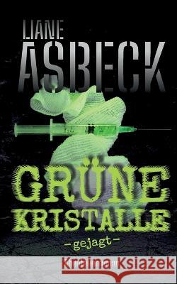 Gr?ne Kristalle: gejagt (Band 2) Liane Asbeck 9783738610864 Books on Demand