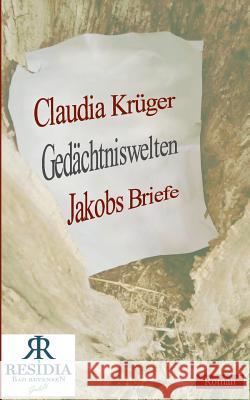 Gedächtniswelten: Jakobs Briefe Krüger, Claudia 9783738611137