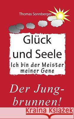 Ich bin der Meister meiner Gene: Jungbrunnen, Biomedizin, Sleep deep, Train low Sonnberger, Thomas 9783738613025 Books on Demand