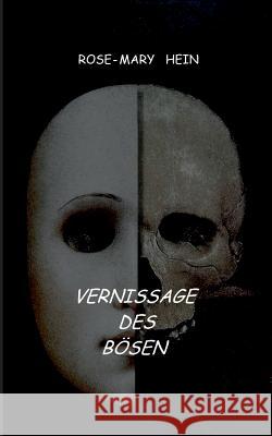 Vernissage des Bösen Rose-Mary Hein 9783738614015