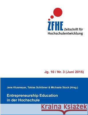 Entrepreneurship Education in der Hochschule Tobias Schlomer Jens Klusmeyer Michaela Stock 9783738614091