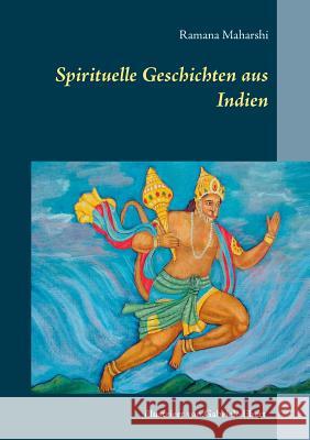Spirituelle Geschichten aus Indien Ramana Maharshi 9783738614565