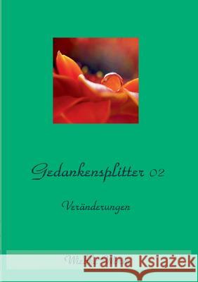 Gedankensplitter: Veränderungen Worm, Wiebke 9783738614671 Books on Demand