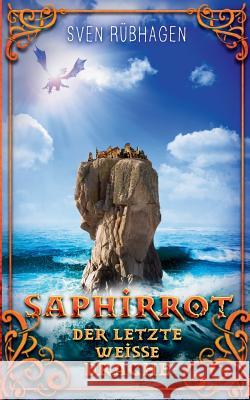 Saphirrot: Der letzte weiße Drache Rübhagen, Sven 9783738614718 Books on Demand