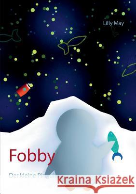 Fobby: Der kleine Pinguin May, Lilly 9783738616637