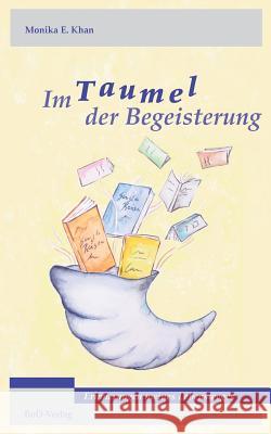 Im Taumel der Begeisterung: Erinnerungen meines Lebensweges Khan, Monika E. 9783738616774