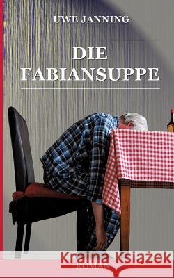 Die Fabiansuppe Uwe Janning 9783738616804