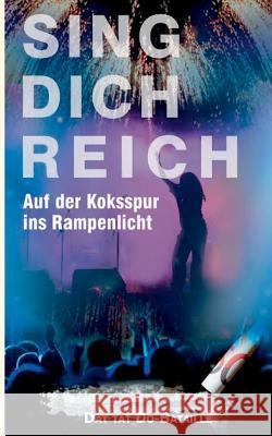 Sing Dich Reich: Auf der Koksspur ins Rampenlicht Dat Tat Do-Bataille 9783738617160