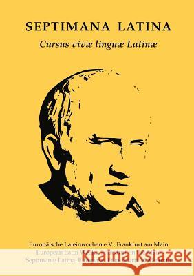 Septimana Latina: Cursus vivae linguae Latinae Maier, Robert 9783738617788