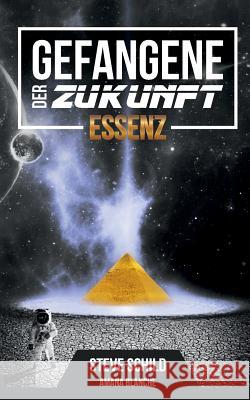 Gefangene der Zukunft: Essenz Steve Schild, Amana Blanche 9783738618570