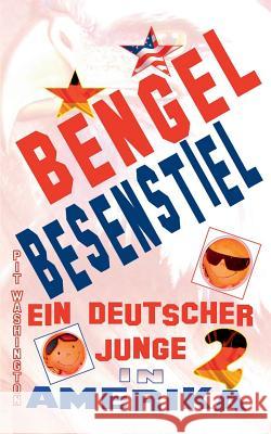 Bengel Besenstiel: Ein deutscher Junge in Amerika 2 Washington, Pit 9783738618792