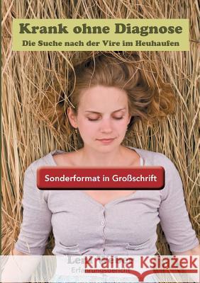 Krank ohne Diagnose / Sonderformat Großschrift: Die Suche nach der Vire im Heuhaufen Leni Weber 9783738619638 Books on Demand