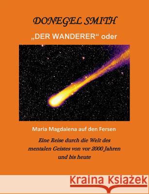 Der Wanderer oder Maria Magdalena auf den Fersen Smith, Donegel 9783738619874