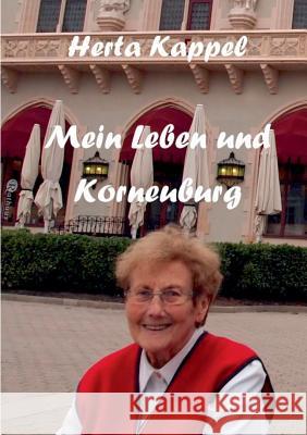Herta Kappel: Mein Leben und Korneuburg Kappel, Herta 9783738620276