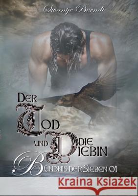 Der Tod und die Diebin: Bündnis der Sieben 01 Swantje Berndt 9783738620689