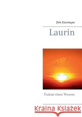 Laurin: Traktat eines Wesens Dirk Eickmeyer 9783738620818 Books on Demand