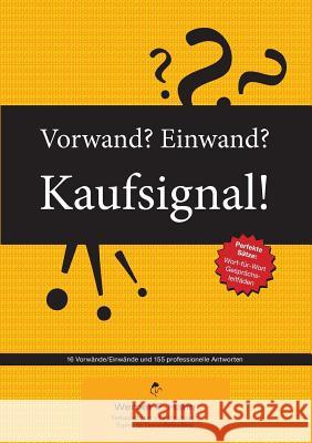 Vorwand? Einwand? Kaufsignal!: 16 Einwände mit 155 professionellen Antworten Hahn, Werner F. 9783738622249