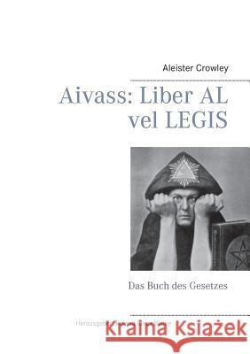 Aivass: Liber Al vel Legis: Das Buch des Gesetzes Crowley, Aleister 9783738622546