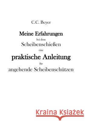 Meine Erfahrungen bei dem Scheibenschießen: Eine praktische Anleitung für angehende Scheibenschützen Finze, Wolfgang 9783738622577