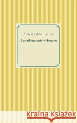 Lebenslinien meiner Haustiere Monika Ediger-Lammel 9783738622584 Books on Demand