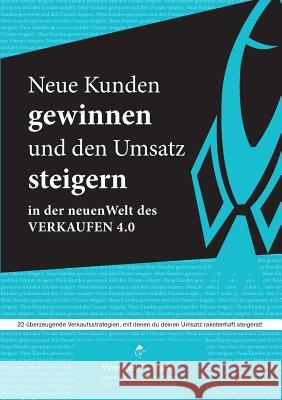 Neue Kunden gewinnen und den Umsatz steigern: 22 überzeugende Verkaufsstrategien Hahn, Werner F. 9783738624878