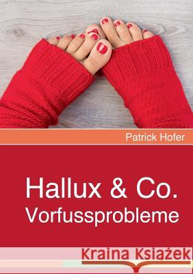 Hallux & Co.: Vorfussprobleme Hofer, Patrick 9783738625646