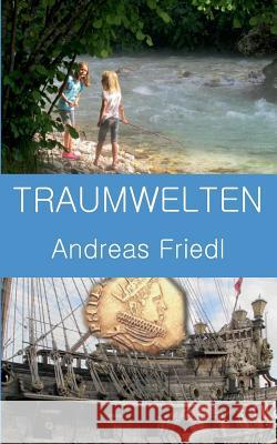 Traumwelten: Das Geheimnis der Goldmünze Andreas Friedl 9783738625660