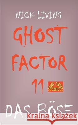 Ghost-Factor 11: Das Böse Living, Nick 9783738626599