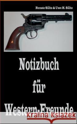 Notizbuch für Western-Freunde Renate Sultz Uwe H. Sultz 9783738627633 Books on Demand