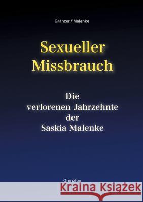 Sexueller Missbrauch - Die verlorenen Jahrzehnte der Saskia Malenke Torsten Granzer Saskia Malenke 9783738628357 Books on Demand