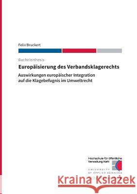 Europäisierung des Verbandsklagerechts: Auswirkungen europäischer Integration auf die Klagebefugnis im Umweltrecht Hs Kehl 9783738629231 Books on Demand