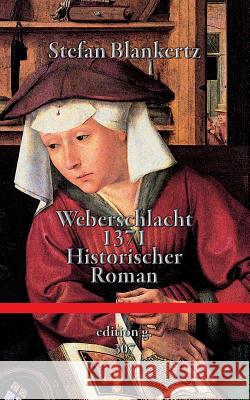 Weberschlacht 1371: Historischer Roman Blankertz, Stefan 9783738630121