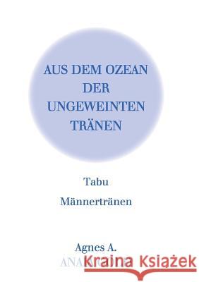 Tabu: Aus dem Ozean der ungeweinten Tränen A, Agnes 9783738630190 Books on Demand