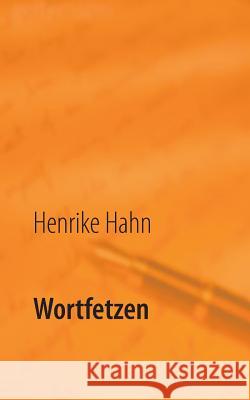 Wortfetzen: Gedanken über die Liebe und das Leben Hahn, Henrike 9783738630305 Books on Demand