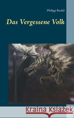 Das Vergessene Volk: Die Chroniken von Akranos - Drachenkrieg 1 Riedel, Philipp 9783738630411 Books on Demand