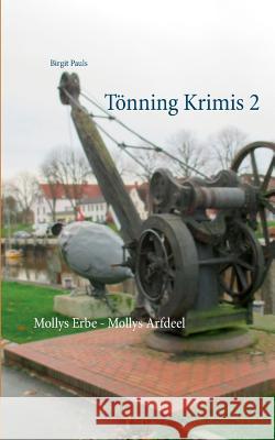 Tönning Krimis 2: Mollys Erbe - Mollys Arfdeel Pauls, Birgit 9783738632361 Books on Demand