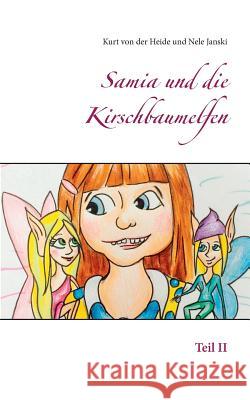 Samia und die Kirschbaumelfen: Teil II Heide, Kurt Von Der 9783738632507