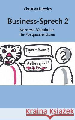 Business-Sprech 2: Karriere-Vokabular f?r Fortgeschrittene Christian Dietrich 9783738632736 Books on Demand