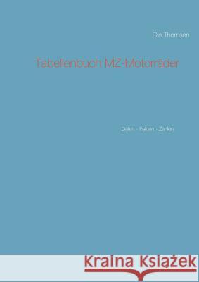 Tabellenbuch MZ-Motorräder: Daten - Fakten - Zahlen Thomsen, OLE 9783738634082 Books on Demand
