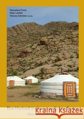 Eine Hochzeit in der mongolischen Steppe: Reisen und Landschaften Furch, Hannelore 9783738634372 Books on Demand