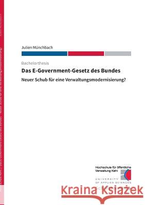 Das E-Government-Gesetz des Bundes: Neuer Schub für eine Verwaltungsmodernisierung? Hs Kehl 9783738634709